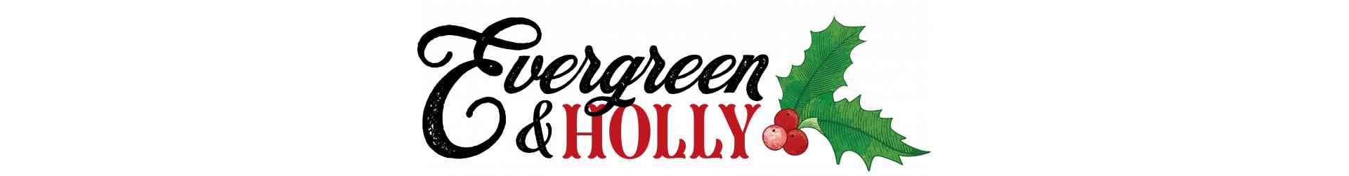 Evergreen & Holly