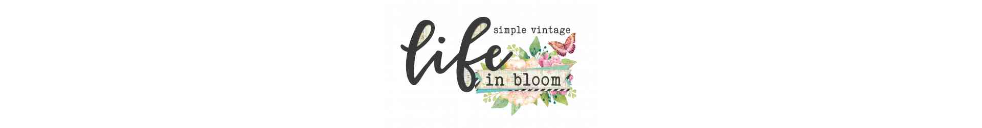 SIMPLE VINTAGE LIFE IN BLOOM