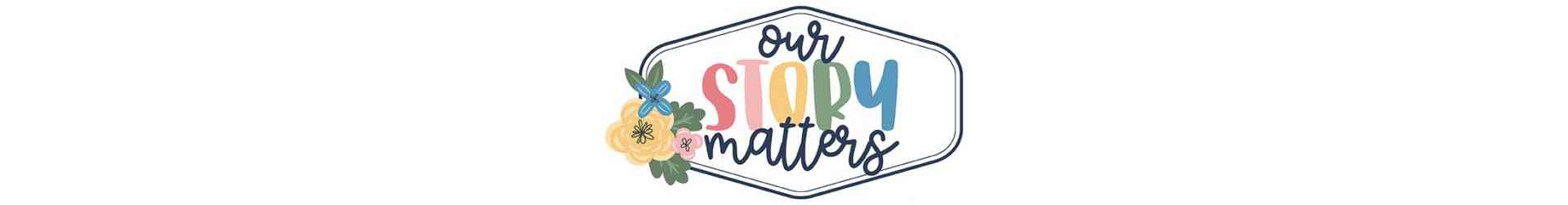 Our Story Matters