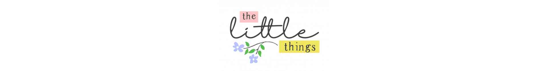 THE LITTLE THINGS